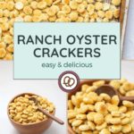 A collage displays ranch oyster crackers on a baking sheet, nestled in a bowl with a spoon, and an enticing close-up. Text proudly proclaims "Ranch Oyster Crackers: easy & delicious!.