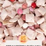 Close-up of strawberry Chex mix featuring cereal pieces coated in pink powder and mixed with red, pink, and white candies. Label reads "Strawberry Chex Mix" with website link at the bottom.