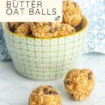 Bowl and tabletop with peanut butter oat balls. Text reads: "4-Ingredient Peanut Butter Oat Balls.