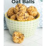 A bowl filled with peanut butter oat balls, with two balls placed outside the bowl. The text reads, "Peanut Butter Oat Balls" and "happysnackcidents.com.